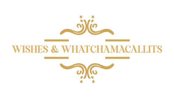 Wishes and Whatchamacallits